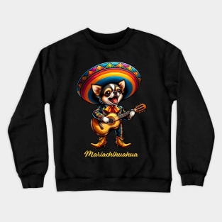 Mariachihuahua Funny Mariachi Chihuahua Traditional Guitar player Sombrero Crewneck Sweatshirt